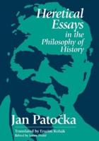 Heretical Essays in the Philosophy of History