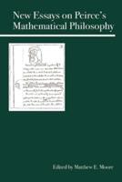 New Essays on Peirce's Mathematical Philosophy