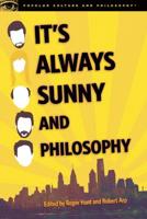 It's Always Sunny and Philosophy: The Gang Gets Analyzed