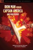Iron Man Vs. Captain America and Philosophy
