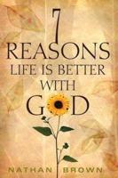 7 Reasons Life Is Better With God