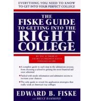 The Fiske Guide to Getting Into the Right College
