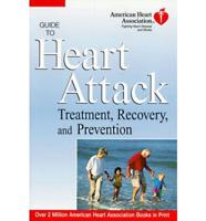 American Heart Association Guide to Heart Attack Treatment, Recovery, and Prevention
