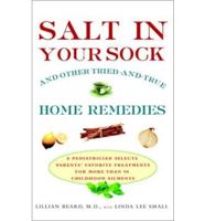 Salt in Your Sock and Other Tried-and-True Home Remedies