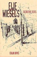 Elie Wiesel's Secretive Texts
