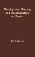 Development Planning and Decolonization in Nigeria