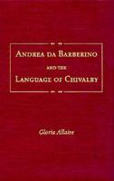 Andrea Da Barberino and the Language of Chivalry