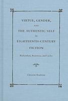 Virtue, Gender, and the Authentic Self in Eighteenth-Century Fiction