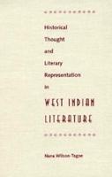 Historical Thought and Literary Representation in West Indian Literature