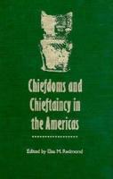 Chiefdoms and Chieftaincy in the Americas