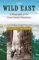 The Wild East: A Biography of the Great Smoky Mountains