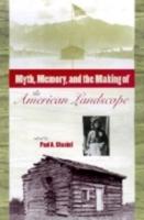 Myth, Memory, and the Making of the American Landscape