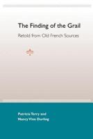 The Finding of the Grail: Retold from Old French Sources