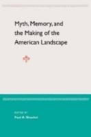 Myth, Memory. And The Making Of The American Landscape