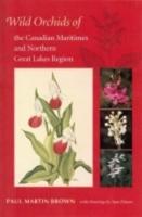 Wild Orchids of the Canadian Maritimes and Northern Great Lakes Region
