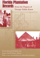 Florida Plantation Records from the Papers of George Noble Jones