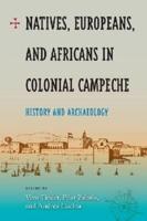 Natives, Europeans, and Africans in Colonial Campeche