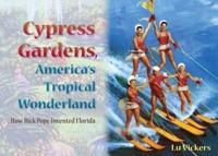Cypress Gardens, America's Tropical Wonderland
