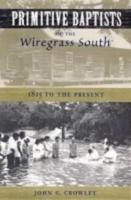 Primitive Baptists of the Wiregrass South: 1815 to the Present