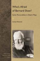 Who's Afraid of Bernard Shaw?: Some Personalities in Shaw's Plays