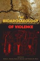 The Bioarchaeology of Violence