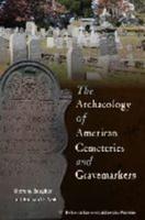 The Archaeology of American Cemeteries and Gravemarkers