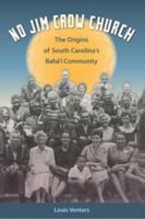 No Jim Crow Church: The Origins of South Carolina's Bahá'í Community