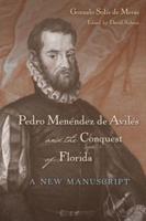 Pedro Menéndez de Avilés and the Conquest of Florida: A New Manuscript