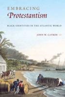 Embracing Protestantism: Black Identites in the Atlantic World