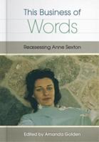 This Business of Words: Reassessing Anne Sexton