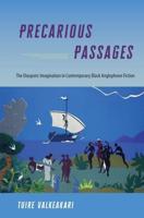 Precarious Passages: The Diasporic Imagination in Contemporary Black Anglophone Fiction