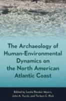 The Archaeology of Human-Environmental Dynamics on the North American Atlantic Coast