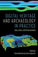 Digital Heritage and Archaeology in Practice. Data, Ethics, and Professionalism