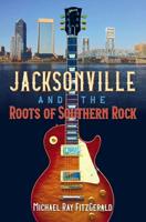 Jacksonville and the Roots of Southern Rock