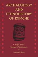 Archaeology and Ethnohistory of Iximché