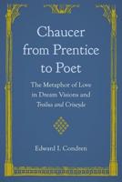 Chaucer from Prentice to Poet