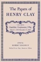 The Papers of Henry Clay: Candidate, Compromiser, Whig, March 5, 1829-December 31, 1836