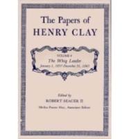 The Papers of Henry Clay: The Whig Leader, January 1, 1837-December 31, 1843
