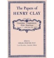 The Papers of Henry Clay: Candidate, Compromiser, Elder Statesman, January 1, 1844-June 29, 1852