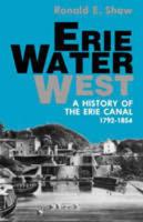 Erie Water West: A History of the Erie Canal, 1792-1854