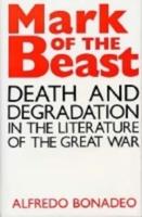 Mark of the Beast: Death and Degradation in the Literature of the Great War