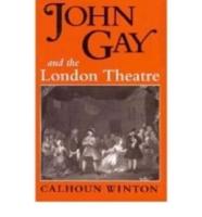 John Gay & the London Theatre