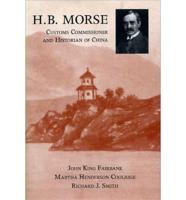 H.B. Morse, Customs Commissioner and Historian of China