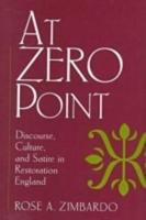 At Zero Point: Discourse, Culture, and Satire in Restoration England