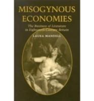 Misogynous Economies: The Business of Literature in Eighteenth-Century Britain