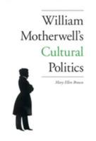 William Motherwell's Cultural Politics: 1797-1835