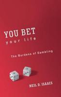 You Bet Your Life: The Burdens of Gambling