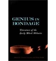 Genius in Bondage: Literature of the Early Black Atlantic