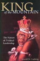 King of the Mountain: The Nature of Political Leadership