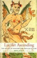 Lucifer Ascending: The Occult in Folklore and Popular Culture